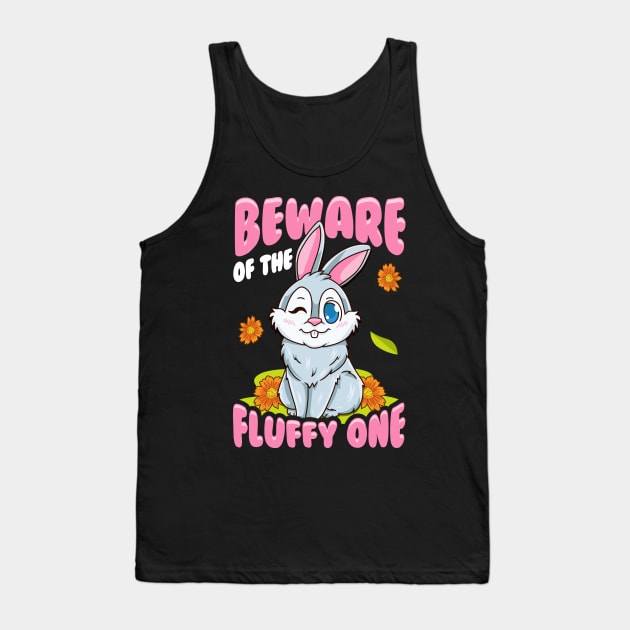 Beware Of The Fluffy One Adorable Bunny Rabbit Tank Top by theperfectpresents